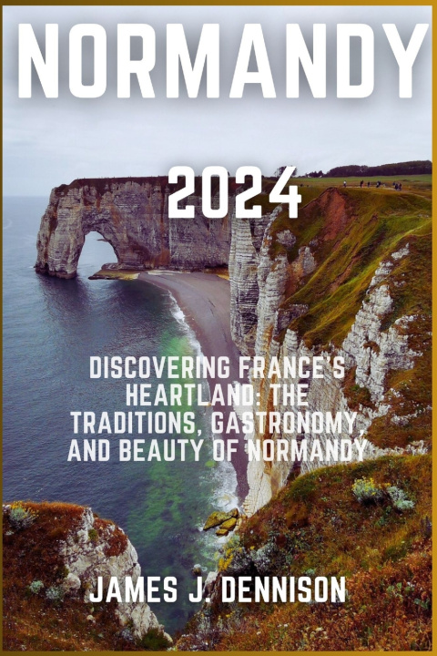 Knjiga NORMANDY 2024 James J. Dennison