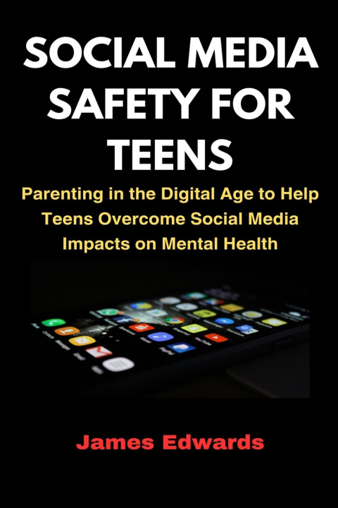 Libro SOCIAL MEDIA SAFETY FOR TEENS James Edwards