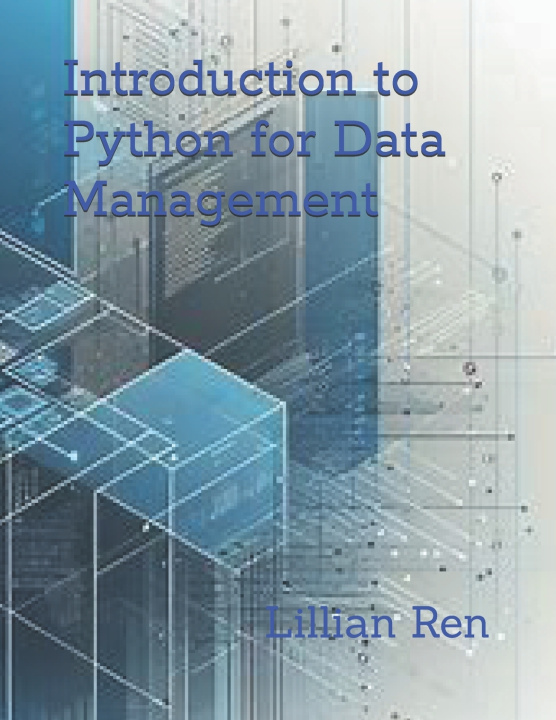 Knjiga Introduction to Python for Data Management Lillian Ren