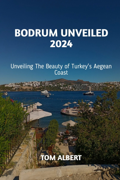 Kniha Bodrum Unveiled 2024 Tom Albert