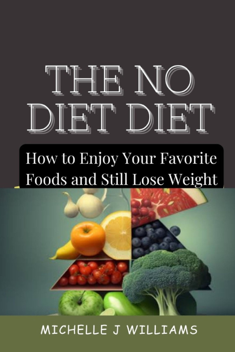 Knjiga The No Diet Diet MICHELLE J WILLIAMS