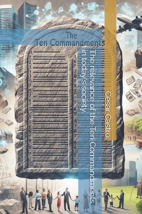 Libro The relevance of the Ten Commandments in today's society. Cesar Castro