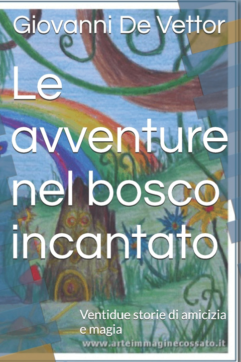 Libro Le avventure nel bosco incantato Giovanni De Vettor