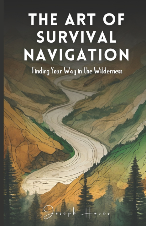 Knjiga The Art Of Survival Navigation Joseph Hover