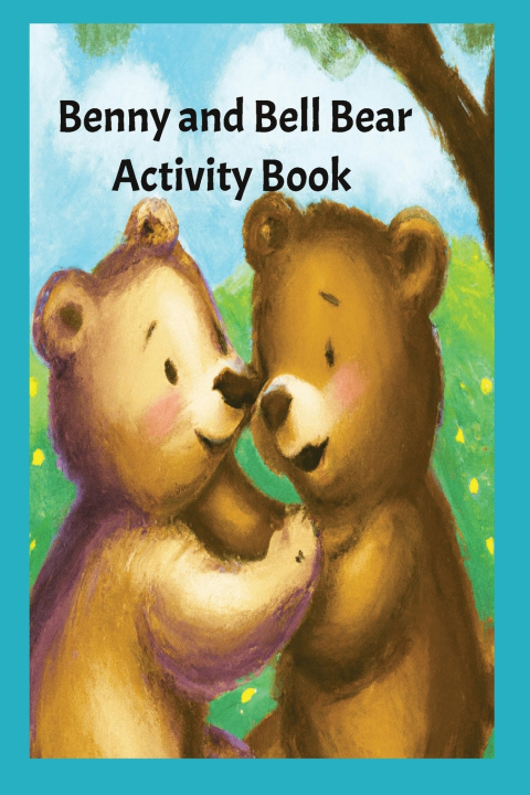 Knjiga Benny and Bell Bear Carolyn Kady