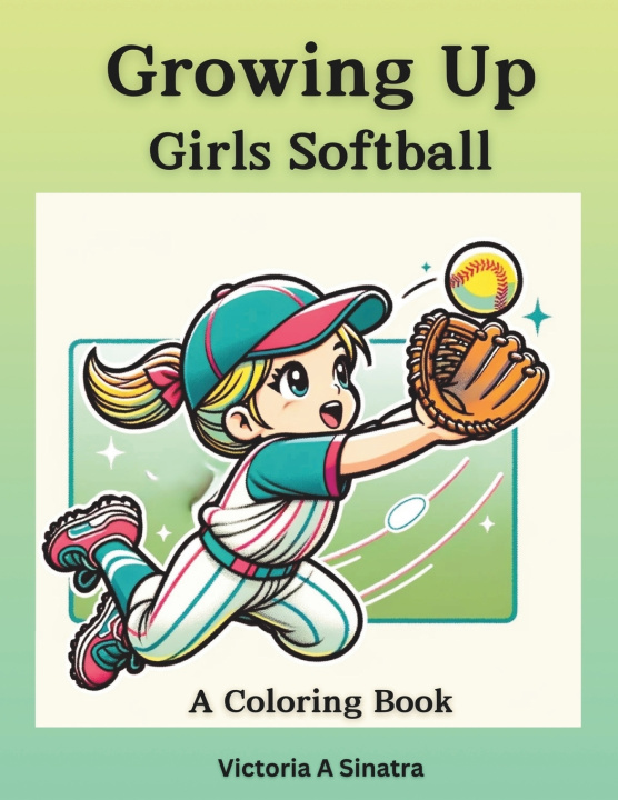 Książka Growing Up Girls Softball Victoria Abella Sinatra
