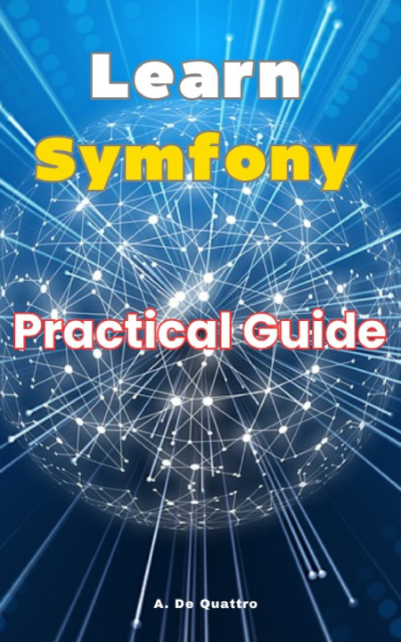 Kniha Learn Symfony A. De Quattro