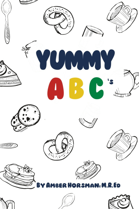 Könyv Yummy ABCs M.R.Ed. Amber Horsman