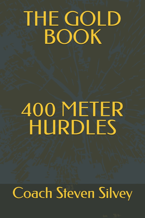 Książka THE GOLD BOOK 400 METER HURDLES Coach Steven silvey