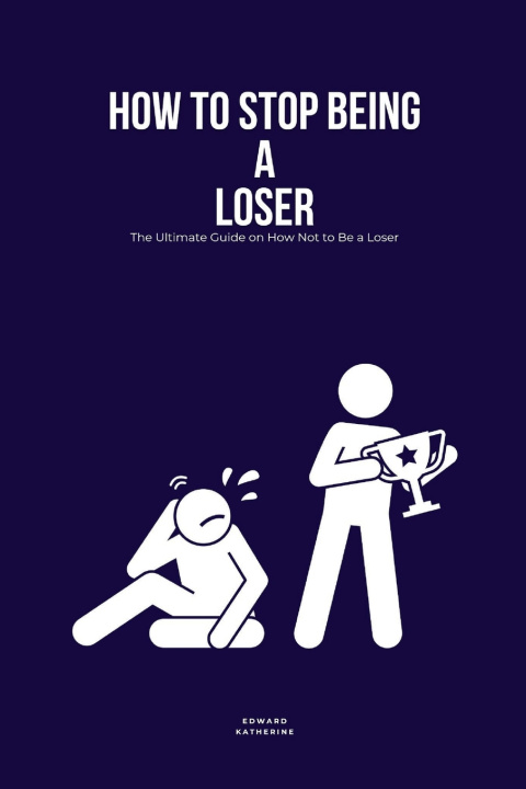 Kniha How to Stop Being a Loser Edward Katherine