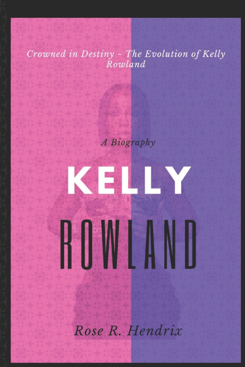 Knjiga Kelly Rowland Rose R Hendrix