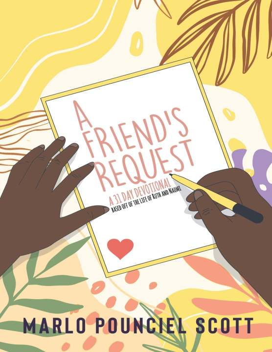 Libro A friend's Request A 31 Day Devotional Based off the lIkfe of Ruth And Naomi Marlo Pounciel Scott