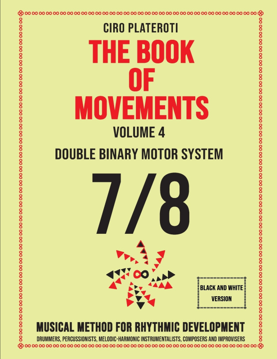 Knjiga THE BOOK OF MOVEMENTS / Vol.4- DOUBLE BINARY MOTOR SYSTEM 7/8 (Black and White Version) Ciro Plateroti