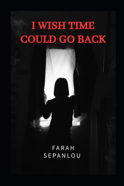 Kniha I Wish Time Could Go Back Farah Sepanlou