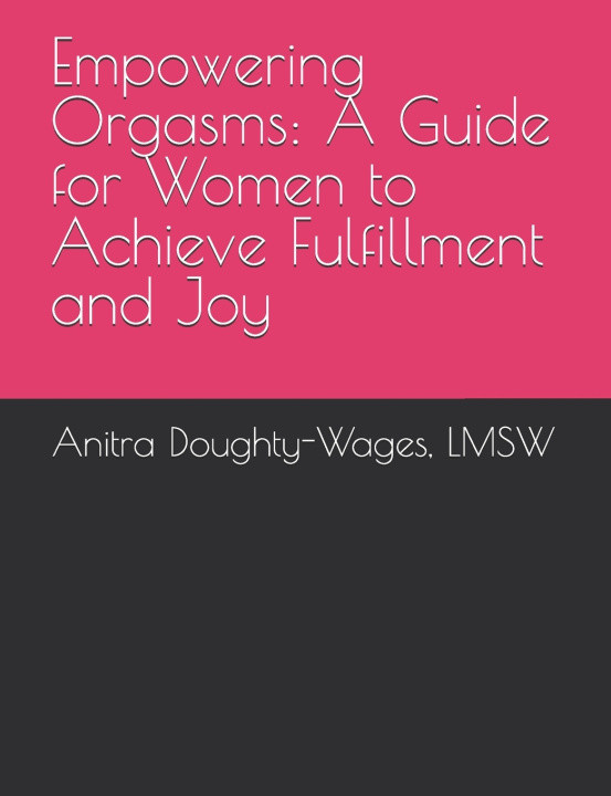 Kniha Empowering Orgasms Anitra Doughty-Wages LMSW