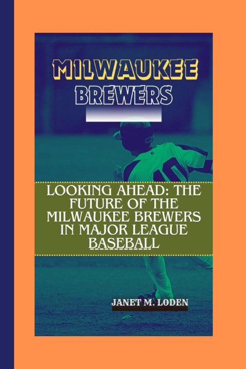 Kniha MILWAUKEE BREWERS JANET M. LODEN