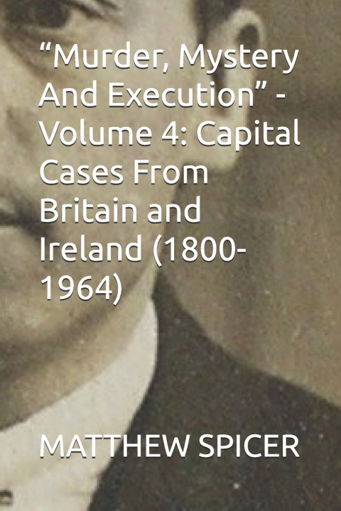 Kniha "Murder, Mystery And Execution" - Volume 4 MATTHEW SPICER