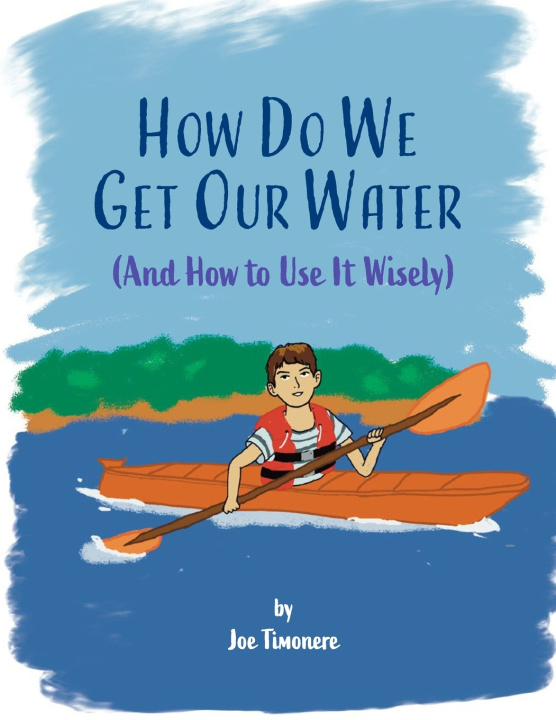 Libro How Do We Get Our Water? (And How to Use It Wisely) Joseph Timonere