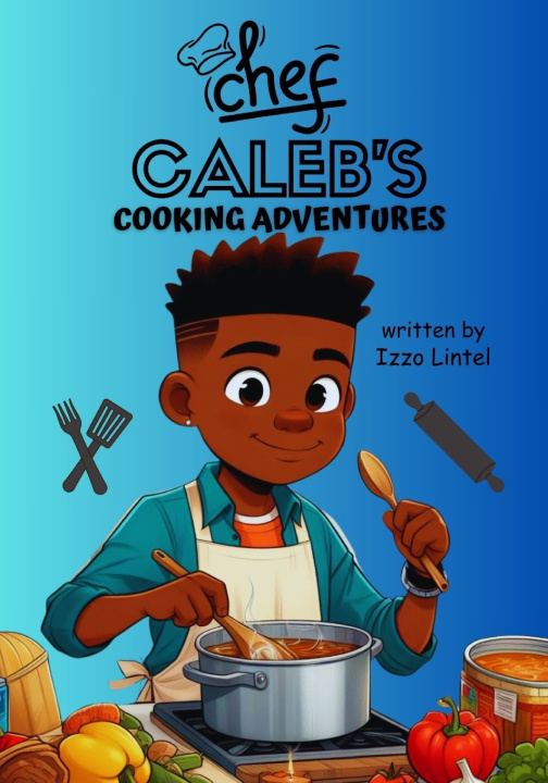 Kniha Chef Caleb's Cooking Adventure Izzo Lintel
