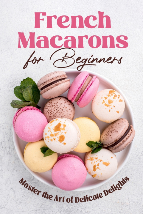 Kniha French Macarons for Beginners Riley Norman