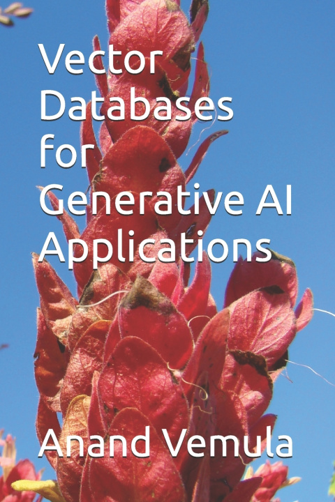 Könyv Vector Databases for Generative AI Applications Anand Vemula