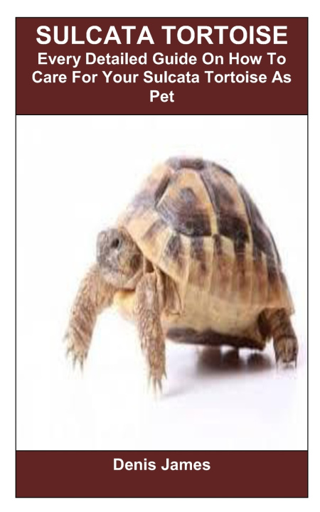Kniha SULCATA TORTOISE Denis James