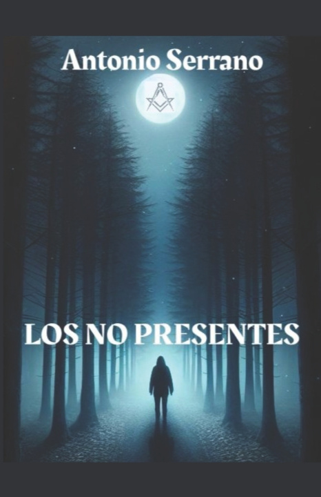 Kniha LOS NO PRESENTES ANTONIO SERRANO MONSALVO