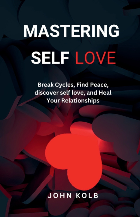 Knjiga MASTERING SELF-LOVE JOHN KOLB