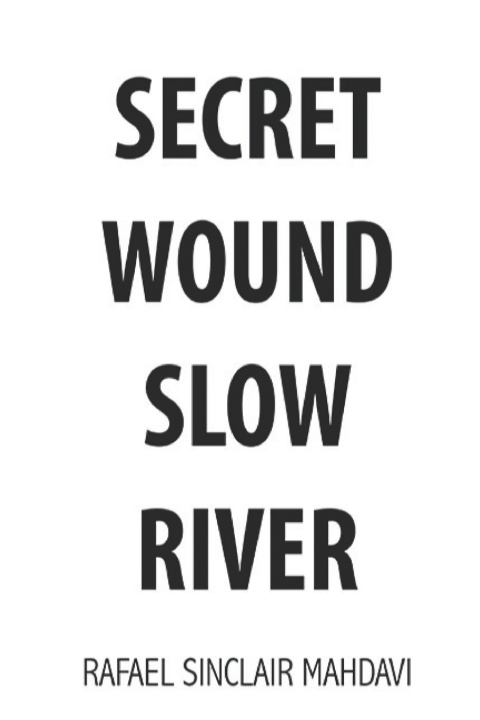 Carte SECRET WOUND SLOW RIVER Rafael Sinclair Mahdavi