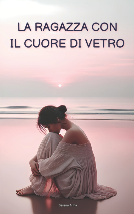 Kniha La ragazza con il cuore di vetro Serena Alma