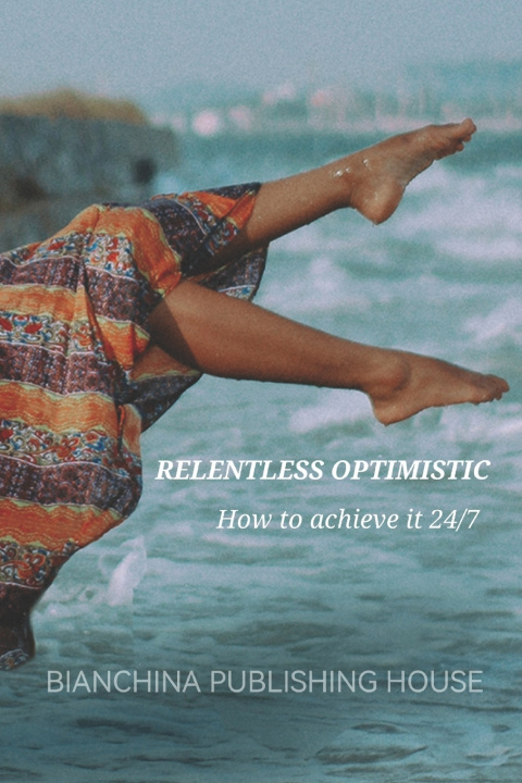 Kniha Relentless Optimistic Bianchina Publishing House