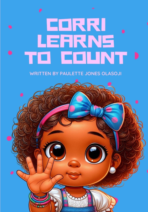 Kniha Baby Corri Learns to Count Paulette Jons Olasoji
