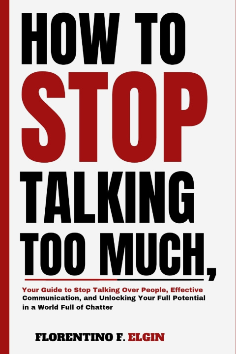 Kniha How To Stop Talking Too Much Florentino F. Elgin
