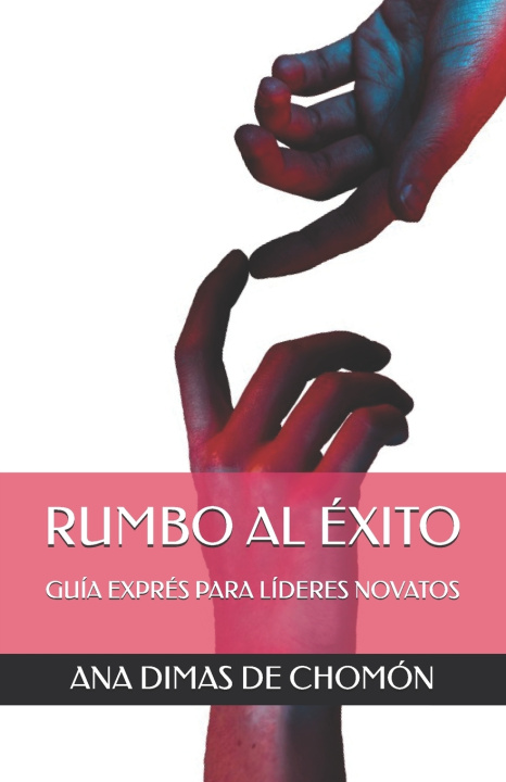 Libro RUMBO AL ÉXITO ANA DIMAS DE CHOMÓN