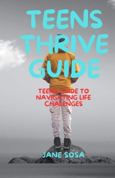 Könyv TEENS THRIVE GUIDE Jane Sosa