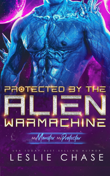 Kniha Protected by the Alien Warmachine Leslie Chase