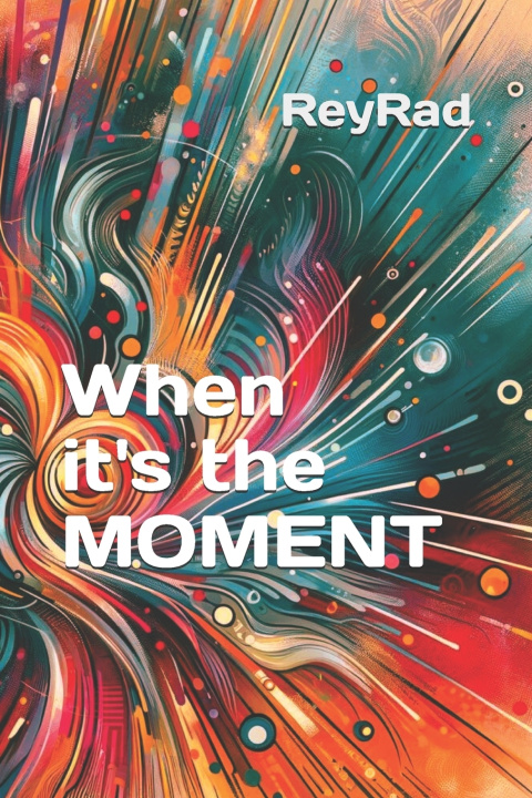 Book When it's the MOMENT Rey Rad