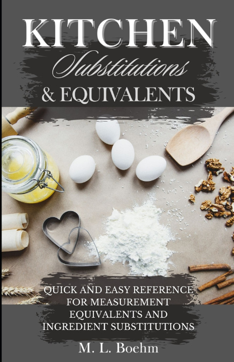 Knjiga Kitchen Substitutions and Equivalents M.L. Boehm