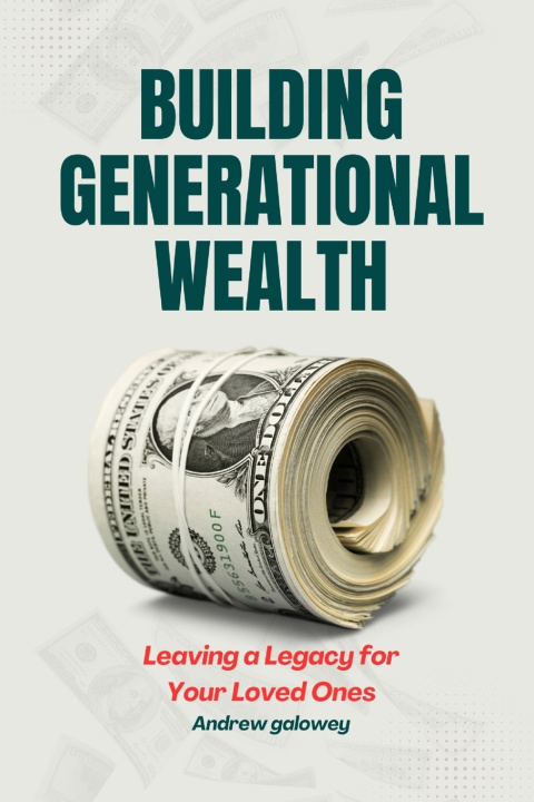 Kniha Building Generational Wealth Andrew Galowey