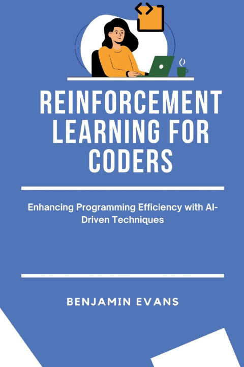 Kniha Reinforcement Learning for Coders Benjamin Evans