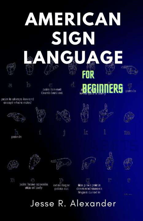 Book AMERICAN SIGN LANGUAGE FOR BEGINNERS Jesse Alexander