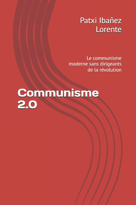 Kniha Communisme 2.0 Patxi Ibañez Lorente