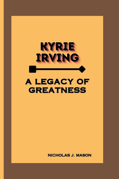 Kniha Kyrie Irving Nicholas J. Mason