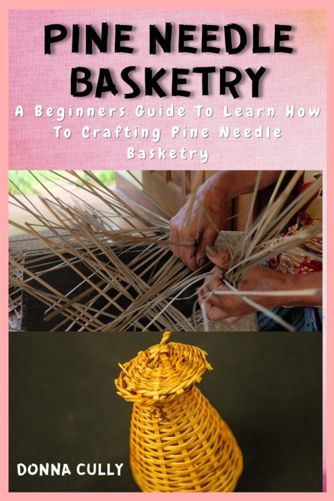 Knjiga Pine Needle Basketry Donna Cully
