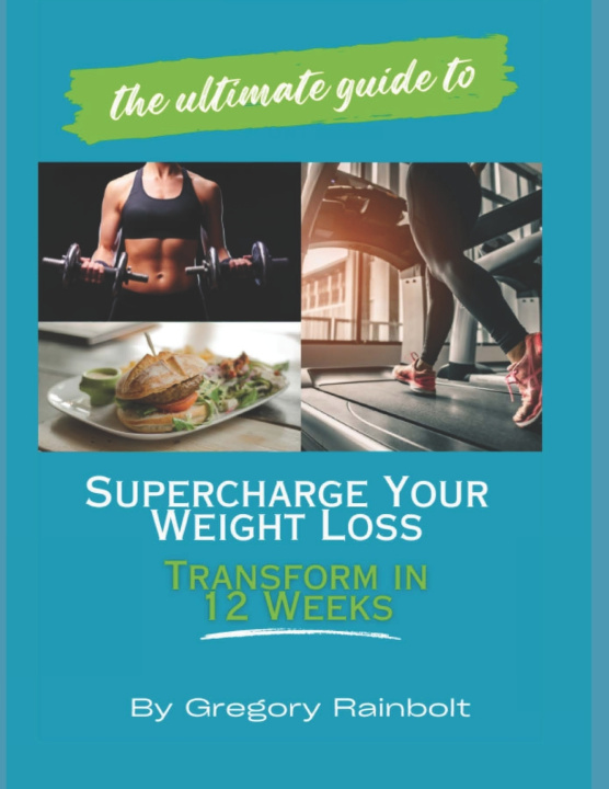 Kniha The Ultimate Guide to Supercharge Your Weight Loss Gregory Rainbolt
