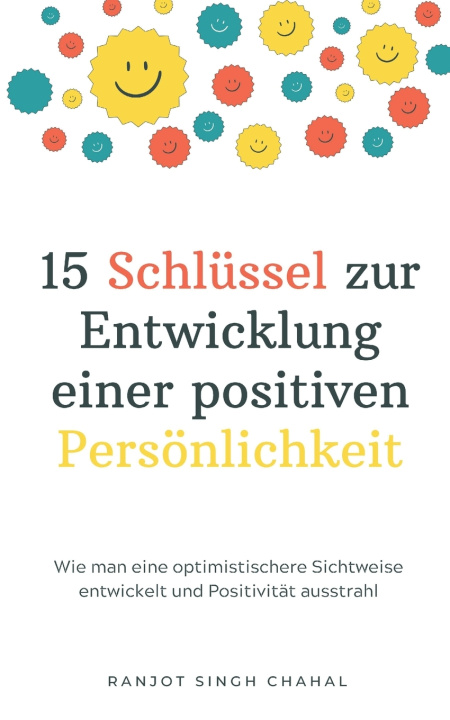 Libro 15 Schlüssel zur Entwicklung einer positiven Persönlichkeit Ranjot Singh Chahal