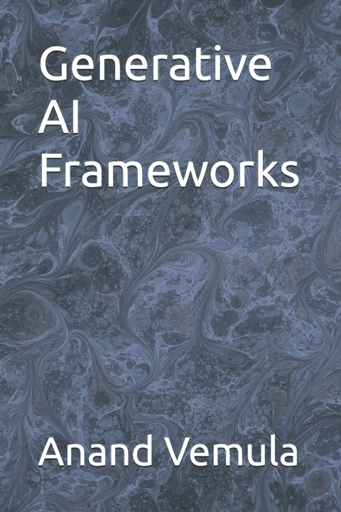 Book Generative AI Frameworks Anand Vemula