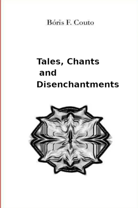 Libro Tales, Chants and Disenchantments Bóris Farias Couto