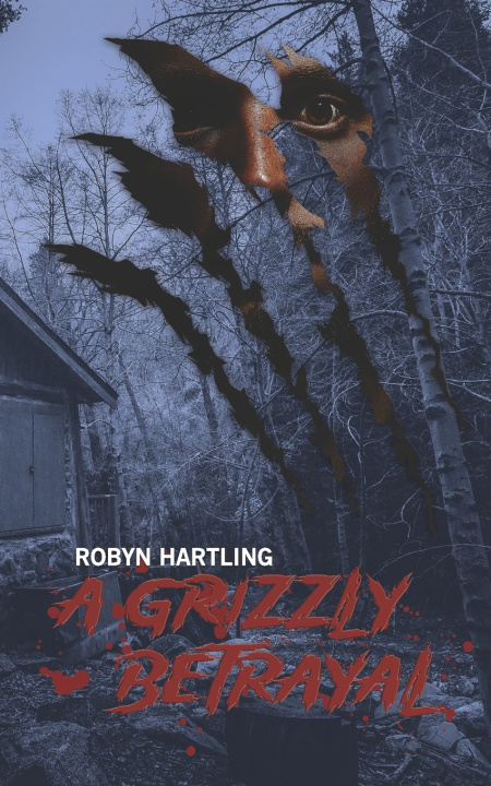 Kniha A Grizzly Betrayal Robyn Hartling