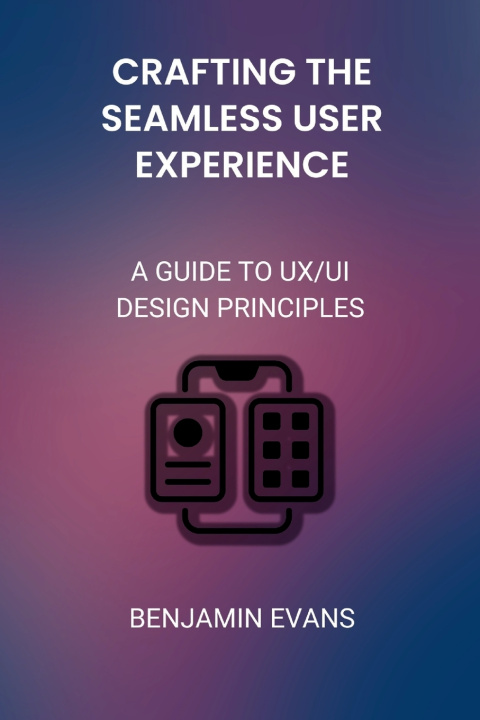 Boek Crafting the Seamless User Experience Benjamin Evans